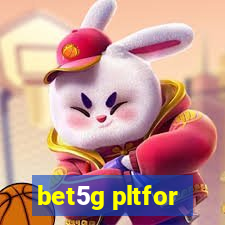 bet5g pltfor